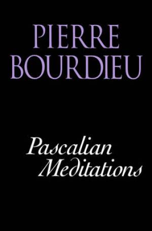 Pascalian Meditations By Pierre Bourdieu college De France (Paperback)