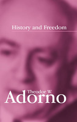 History and Freedom By Theodor W Adorno frankfurt School (Hardback)