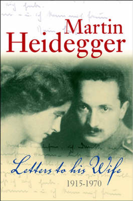 Letters to His Wife 1915 - 1970 By Martin Heidegger (Hardback)