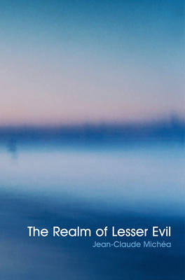 The Realm of Lesser Evil An Essay on Liberal Civilization