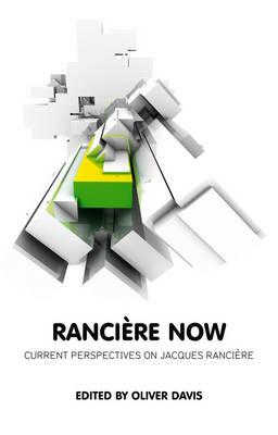 Ranciere Now Current Perspectives on Jacques Ranciere