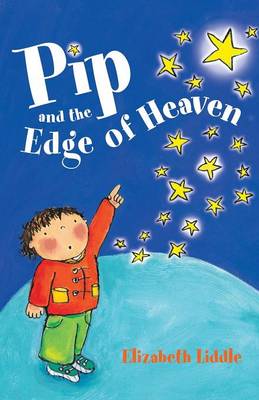 Pip and the Edge of Heaven By Elizabeth Liddle (Paperback)