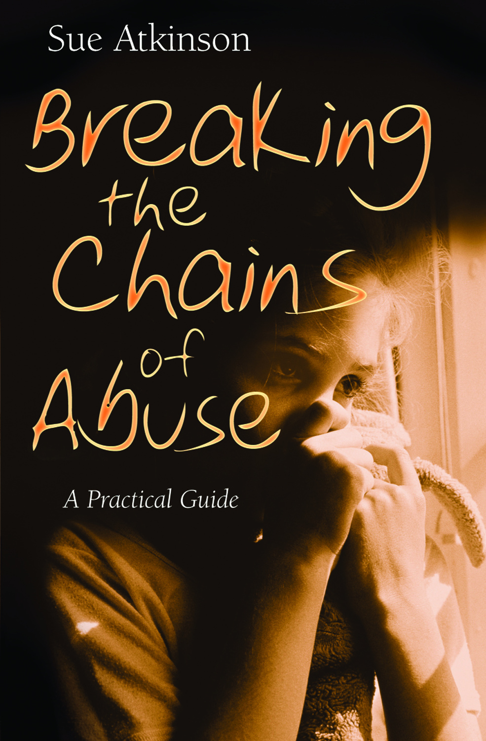 Breaking the Chains of Abuse By Sue Atkinson (Paperback) 9780745951355