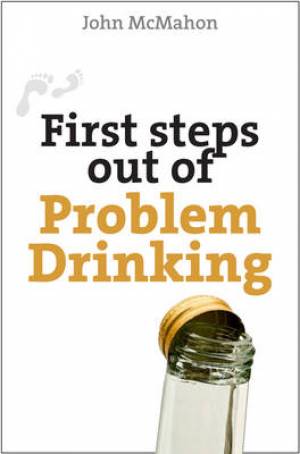 First Steps Out of Problem Drinking By John Mc Mahan (Paperback)