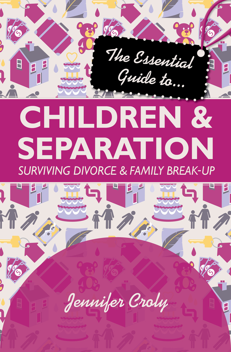 The Essential Guide to Children and Separation By Jennifer Croly