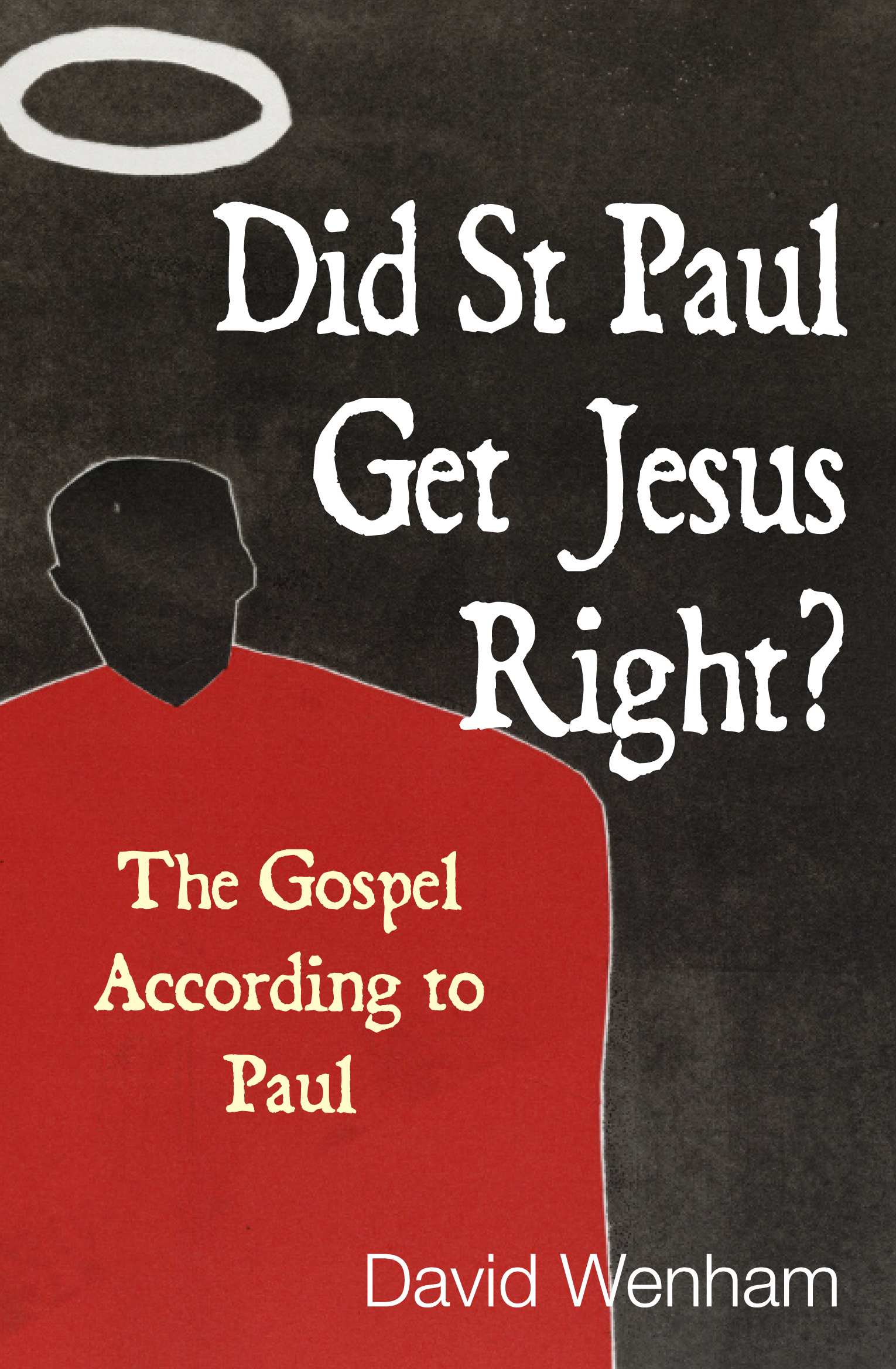 Did St Paul Get Jesus Right By David Wenham (Paperback) 9780745962481