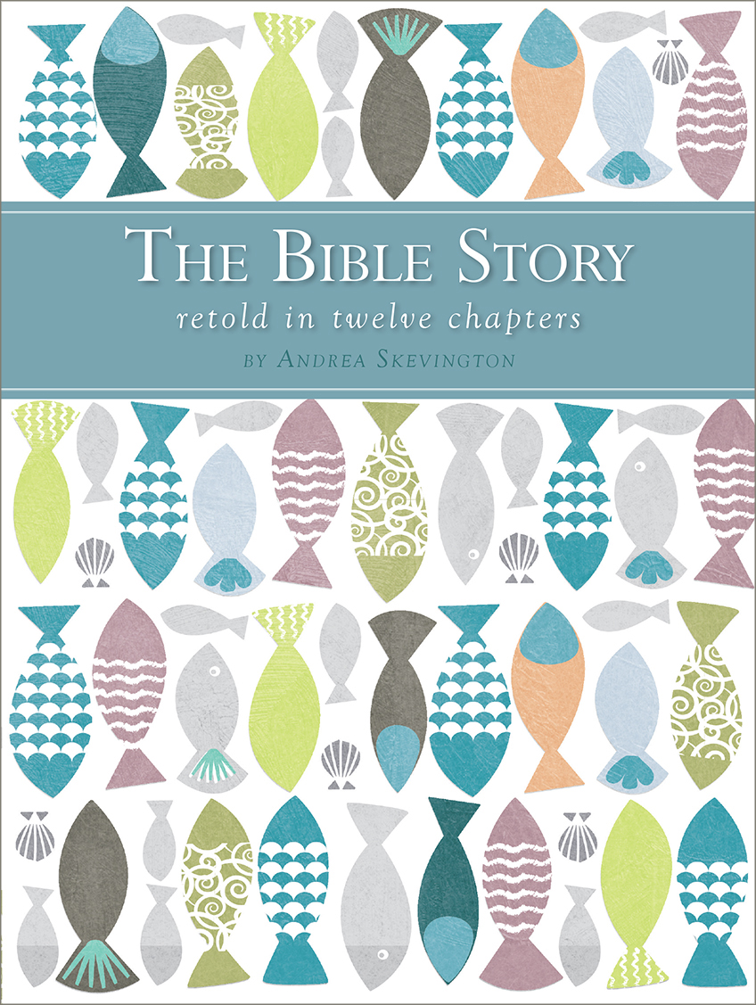 The Bible Story Retold In Twelve Chapters By Andrea Skevington