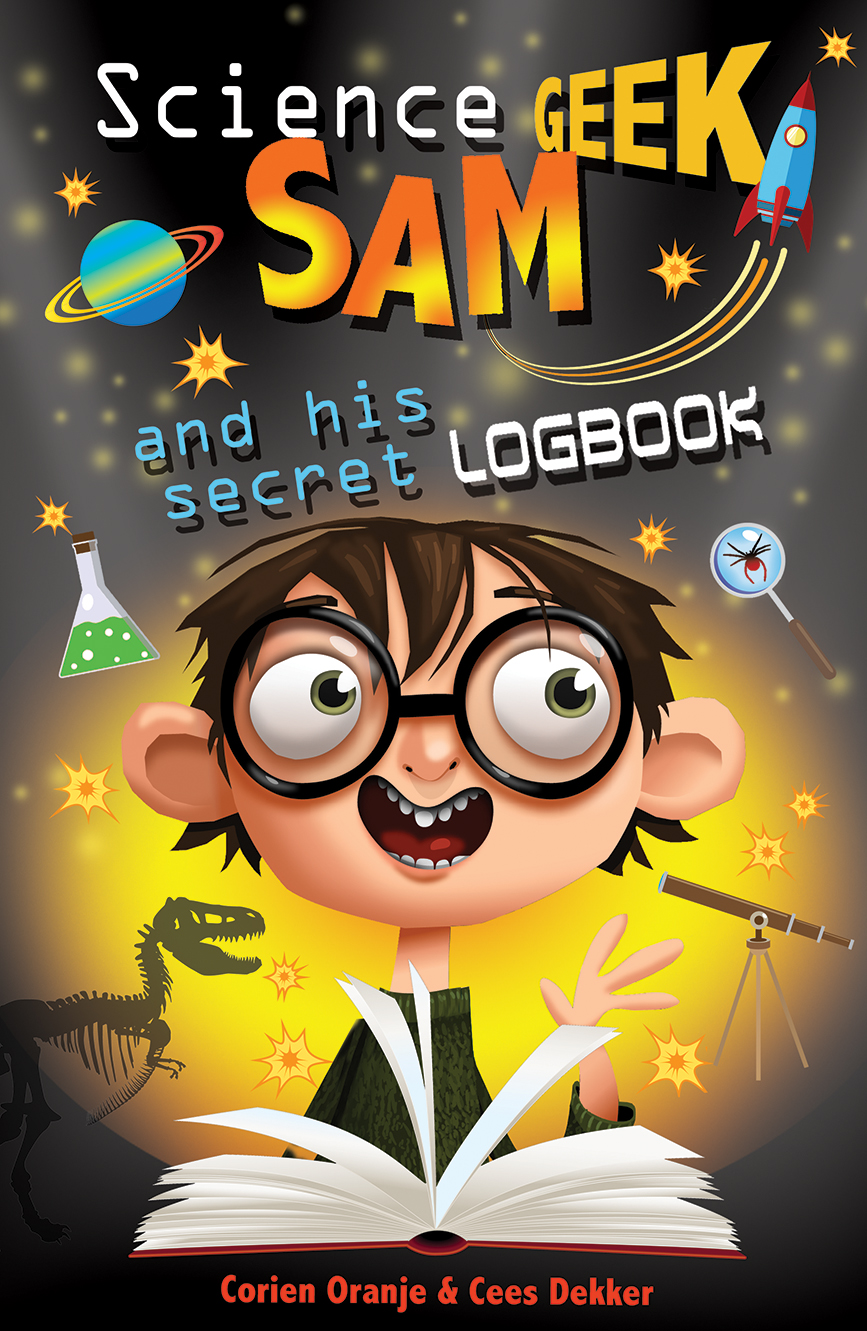 Science Geek Sam And His Secret Logbook By Cees Dekker Corien Oranje