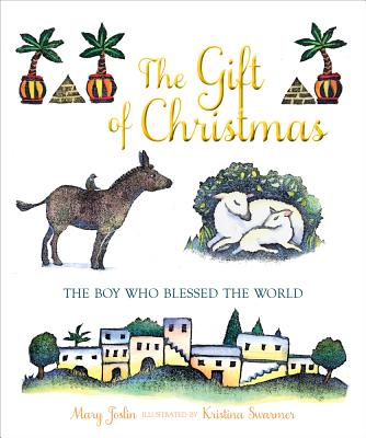 The Gift Of Christmas By Mary Joslin Kristina Swarner (Hardback)