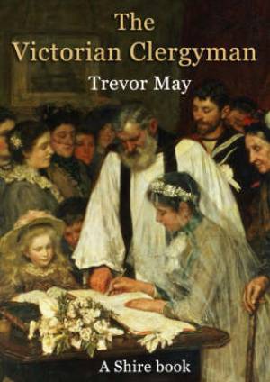 The Victorian Clergyman By Trevor May (Paperback) 9780747806585