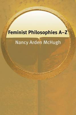 Feminist Philosophies A-Z By Nancy Mc Hugh (Paperback) 9780748621538