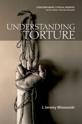 Understanding Torture By J Jeremy Wisnewski (Hardback) 9780748635375