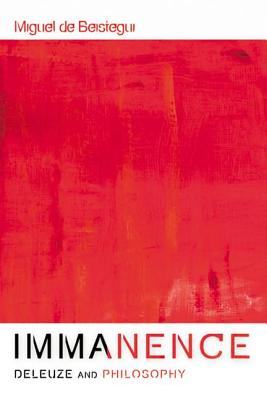 Immanence - Deleuze and Philosophy By Miguel de Beistegui (Paperback)