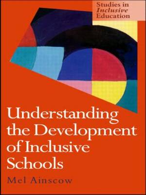 Understanding the Development of Inclusive Schools By Ainscow Mel