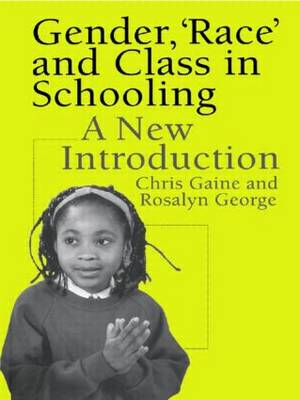 Gender 'race' and Class in Schooling A New Introduction (Paperback)