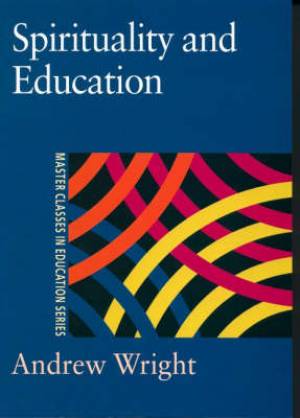 Spirituality and Education By Andrew Wright (Paperback) 9780750709088