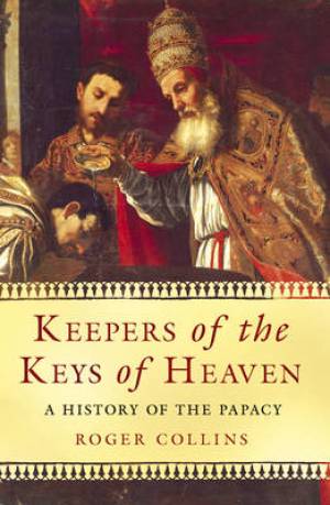 Keepers Of The Keys Of Heaven By Roger Collins (Paperback)