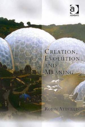 Creation Evolution and Meaning By Robin Attfield (Paperback)