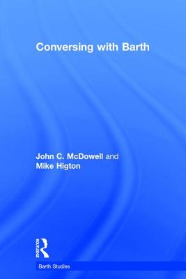 Conversing with Barth By Mike Higton (Paperback) 9780754605706