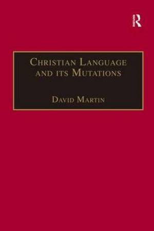 Christian Language and Its Mutations By David Martin (Paperback)