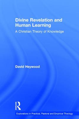 Divine Revelation and Human Learning By David Heywood (Hardback)