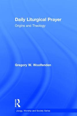 Daily Liturgical Prayer By Gregory W Woolfenden (Hardback)