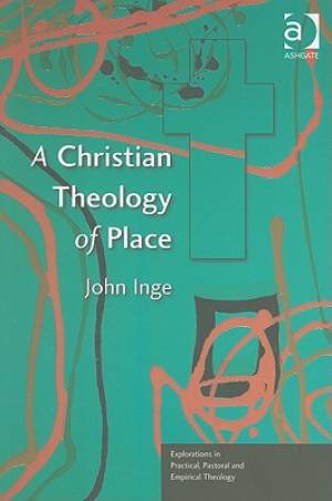 Christian Theology Of Place By John Inge (Paperback) 9780754634997