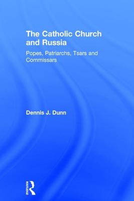 The Catholic Church and Russia By Dennis J Dunn (Hardback)