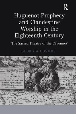 Huguenot Prophecy and Clandestine Worship in the Eighteenth Century