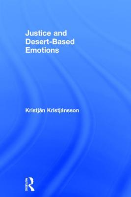 Justice and Desert-based Emotions By Kristjan Kristjansson (Hardback)