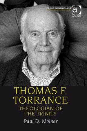 Thomas F Torrance By Paul D Molnar (Paperback) 9780754652298