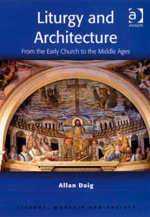 Liturgy and Architecture By Allan Doig (Paperback) 9780754652748