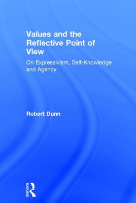 Values and the Reflective Point of View By Robert Dunn (Hardback)