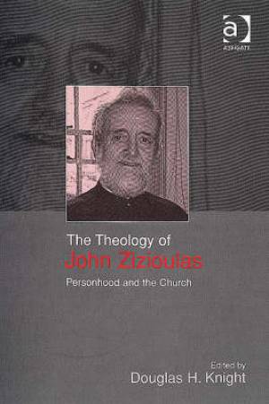 The Theology of John Zizioulas By Knight Douglas H (Hardback)