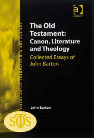 The Old Testament Canon Literature and Theology By John Barton