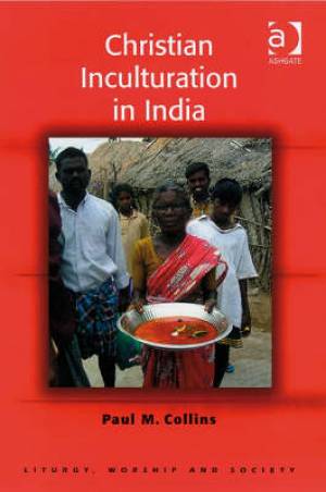 Christian Inculturation in India By Paul M Collins (Hardback)