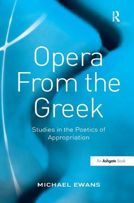 Opera from the Greek By Michael Ewans (Hardback) 9780754660996