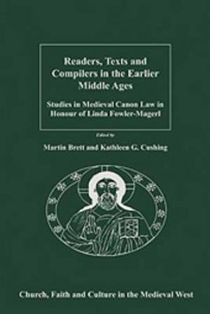 Readers Texts and Compilers in the Earlier Middle Ages By Martin Brett