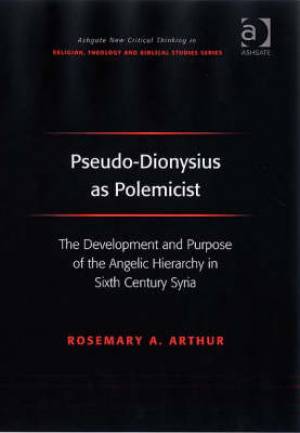 Pseudo-Dionysius as Polemicist By Rosemary A Arthur (Hardback)