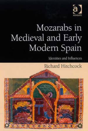 Mozarabs in Medieval and Early Modern Spain By Richard Hitchcock