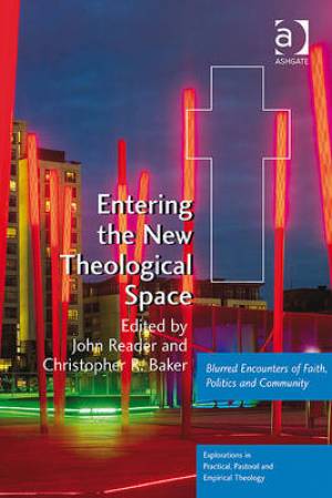 Entering the New Theological Space By John Reader (Hardback)