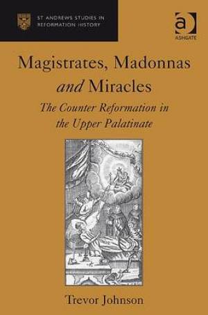 Magistrates Madonnas and Miracles By Trevor Johnson (Hardback)