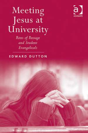 Meeting Jesus at University By Edward Dutton (Hardback) 9780754665205