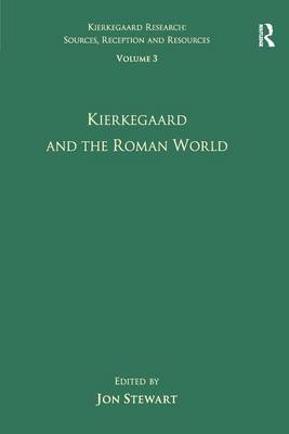 Volume 3 Kierkegaard and the Roman World By Stewart Jon (Hardback)