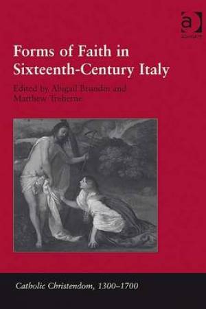 Forms of Faith in Sixteenth-Century Italy By Matthew Treherne