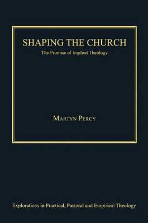 Shaping the Church By Martyn Percy (Hardback) 9780754666004