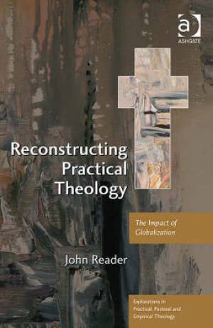 Reconstructing Practical Theology By John Reader (Paperback)