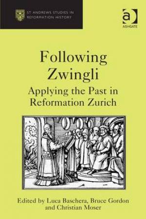 Following Zwingli By Bruce Gordon Luca Baschera (Hardback)