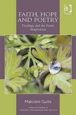 Faith Hope And Poetry By Malcolm Guite (Hardback) 9780754669067