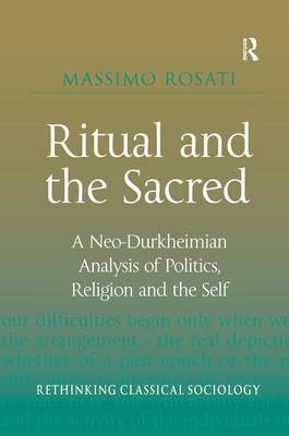 Ritual and the Sacred A Neo-Durkheimian Analysis of Politics Religio